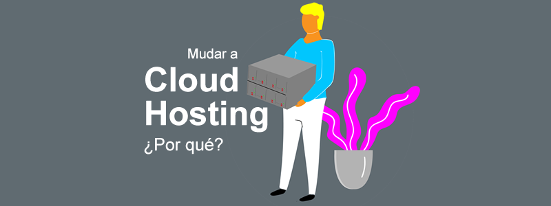 Por qué mudar tu web, ecommerce, academia online o blog a Cloud Hosting de WNPower