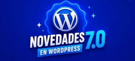WordPress 7.0: todas las novedades que cambian la forma de crear sitios web en 2026